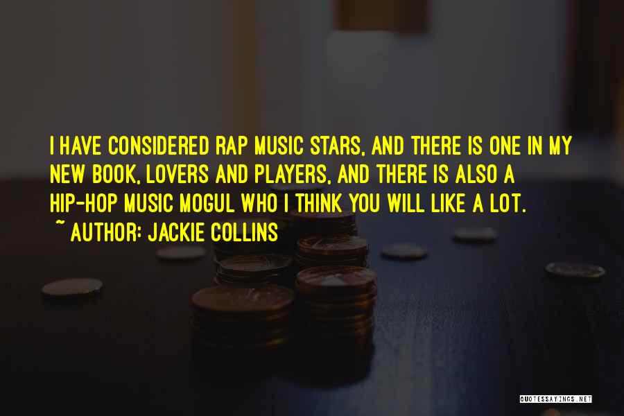 Jackie Collins Quotes: I Have Considered Rap Music Stars, And There Is One In My New Book, Lovers And Players, And There Is