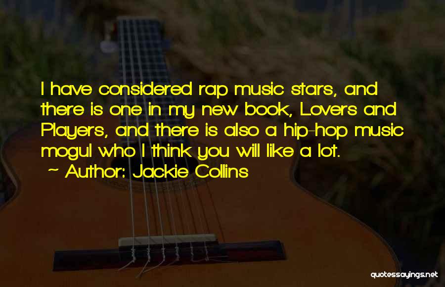 Jackie Collins Quotes: I Have Considered Rap Music Stars, And There Is One In My New Book, Lovers And Players, And There Is