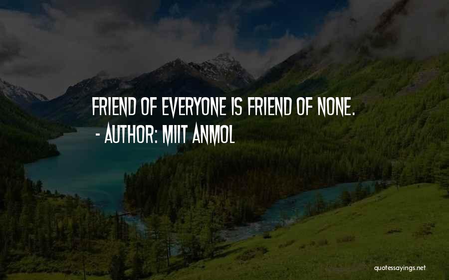 Miit Anmol Quotes: Friend Of Everyone Is Friend Of None.