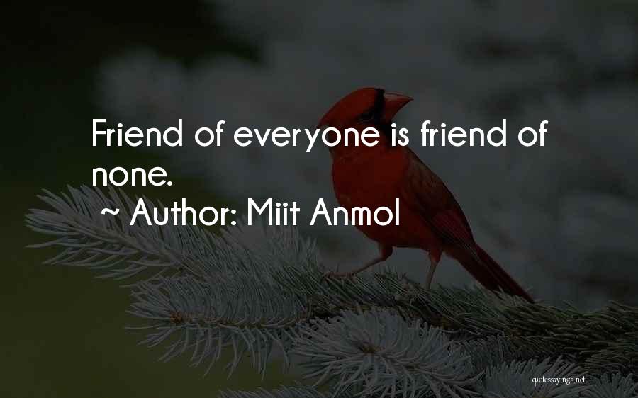 Miit Anmol Quotes: Friend Of Everyone Is Friend Of None.