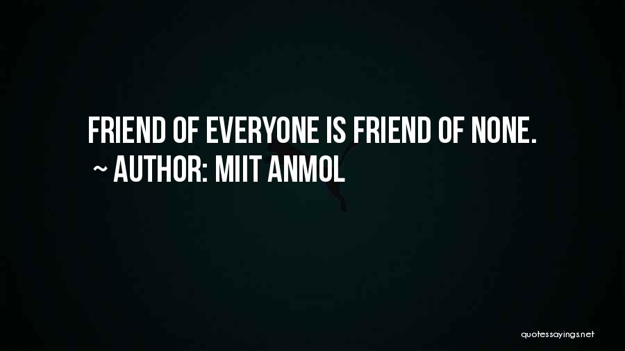 Miit Anmol Quotes: Friend Of Everyone Is Friend Of None.