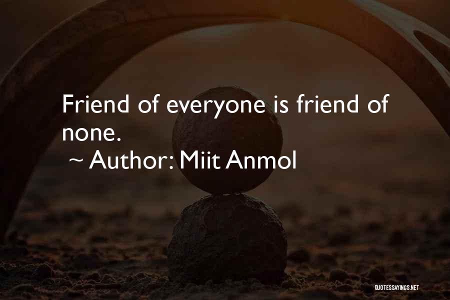 Miit Anmol Quotes: Friend Of Everyone Is Friend Of None.