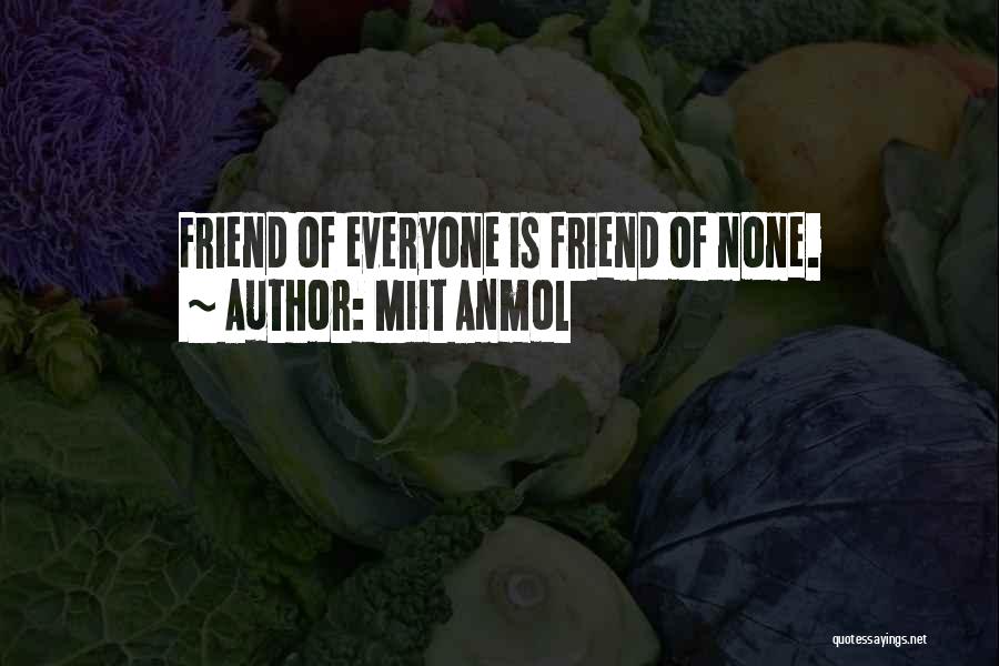 Miit Anmol Quotes: Friend Of Everyone Is Friend Of None.