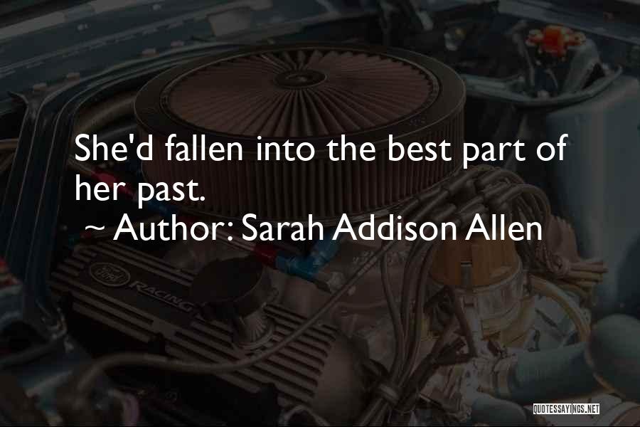 Sarah Addison Allen Quotes: She'd Fallen Into The Best Part Of Her Past.