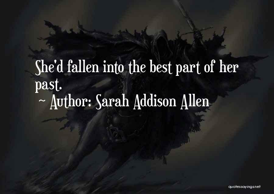 Sarah Addison Allen Quotes: She'd Fallen Into The Best Part Of Her Past.