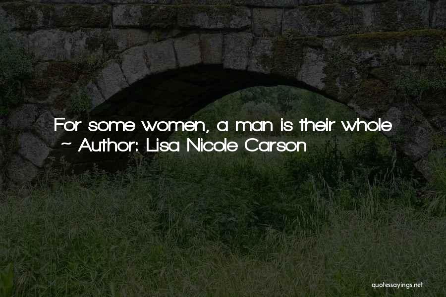 Lisa Nicole Carson Quotes: For Some Women, A Man Is Their Whole Meal. For Me, Life Is A Full Meal And A Man Is