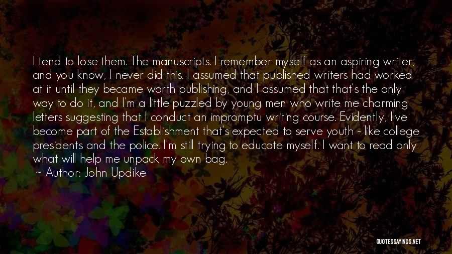 John Updike Quotes: I Tend To Lose Them. The Manuscripts. I Remember Myself As An Aspiring Writer, And You Know, I Never Did