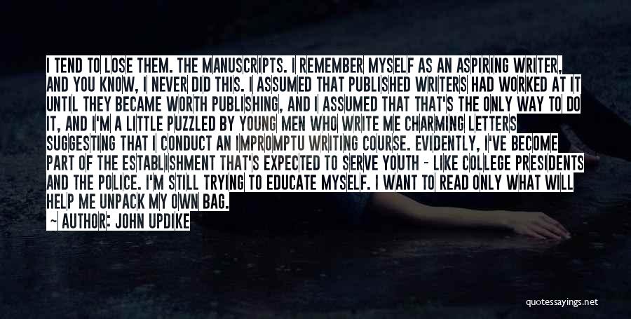 John Updike Quotes: I Tend To Lose Them. The Manuscripts. I Remember Myself As An Aspiring Writer, And You Know, I Never Did