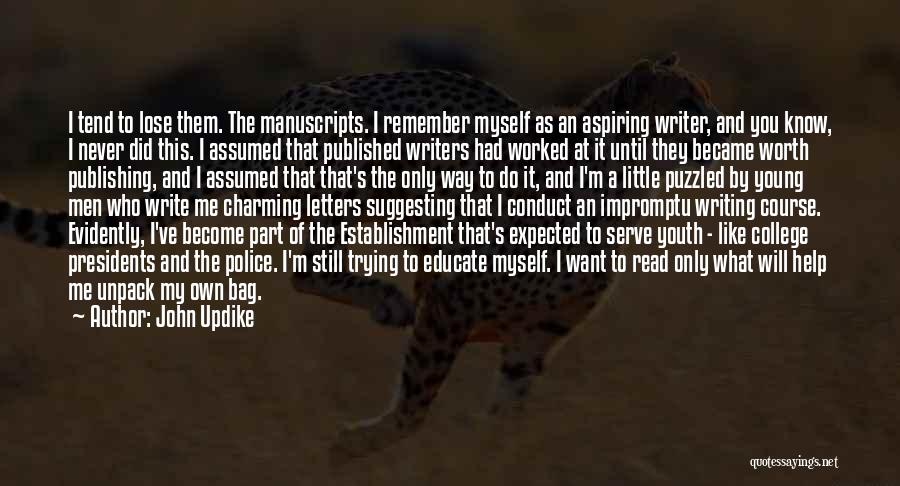 John Updike Quotes: I Tend To Lose Them. The Manuscripts. I Remember Myself As An Aspiring Writer, And You Know, I Never Did