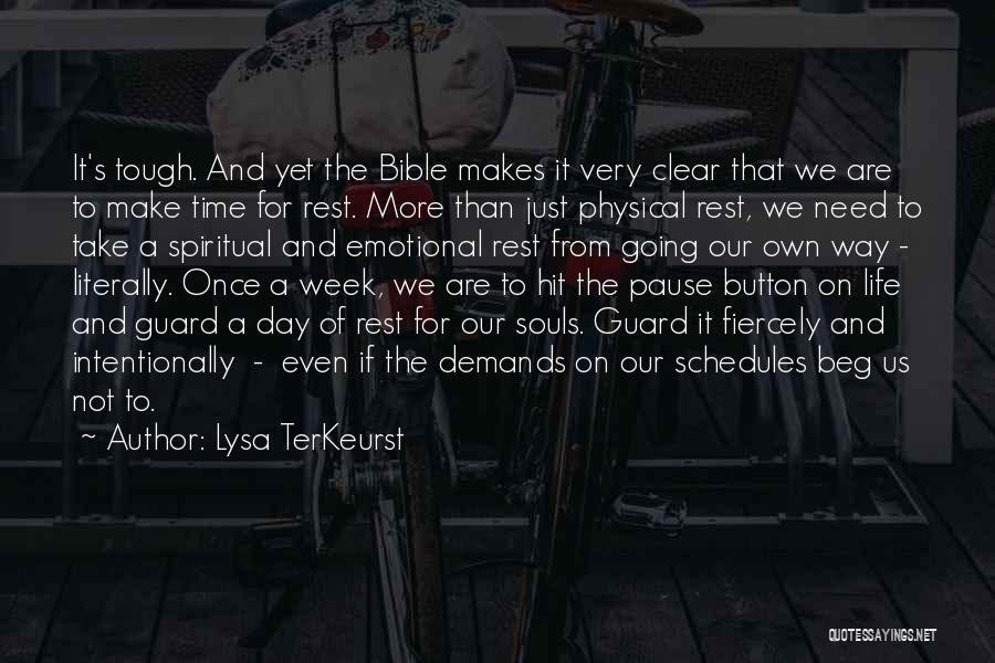 Lysa TerKeurst Quotes: It's Tough. And Yet The Bible Makes It Very Clear That We Are To Make Time For Rest. More Than
