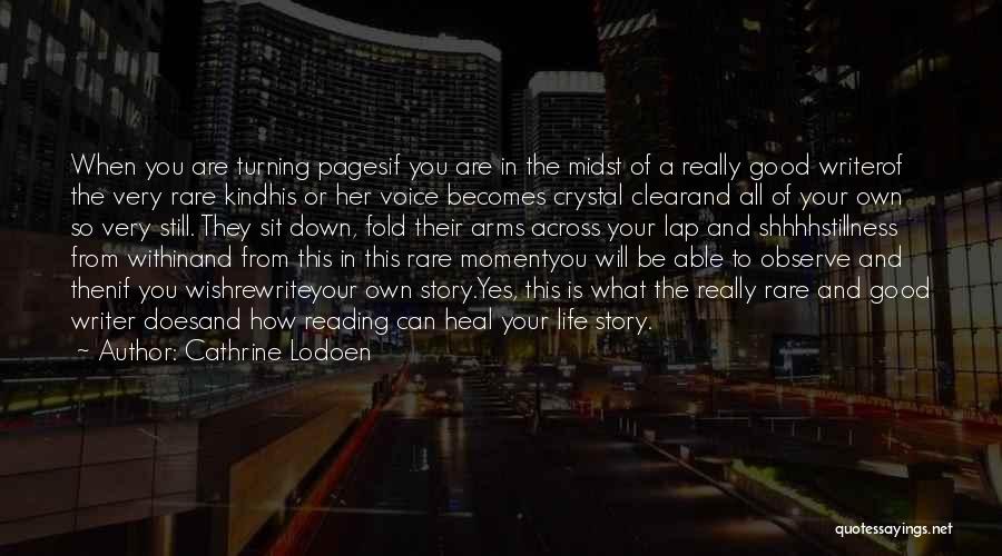 Cathrine Lodoen Quotes: When You Are Turning Pagesif You Are In The Midst Of A Really Good Writerof The Very Rare Kindhis Or