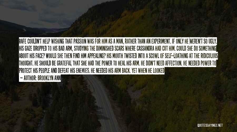 Brooklyn Ann Quotes: Rafe Couldn't Help Wishing That Passion Was For Him As A Man, Rather Than An Experiment. If Only He Weren't