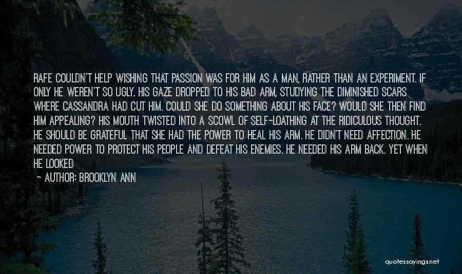 Brooklyn Ann Quotes: Rafe Couldn't Help Wishing That Passion Was For Him As A Man, Rather Than An Experiment. If Only He Weren't