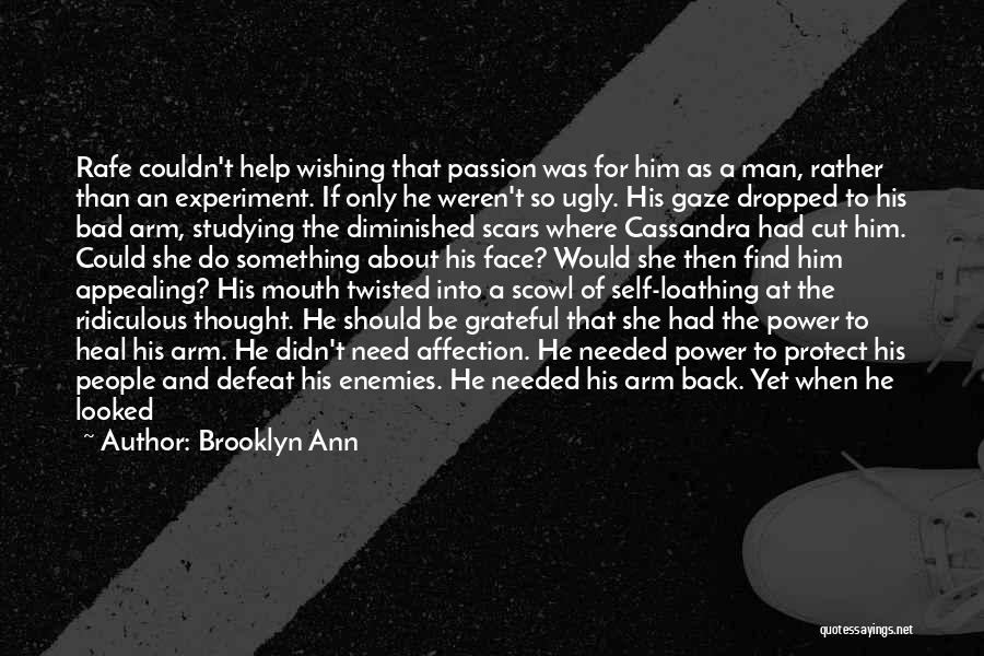 Brooklyn Ann Quotes: Rafe Couldn't Help Wishing That Passion Was For Him As A Man, Rather Than An Experiment. If Only He Weren't