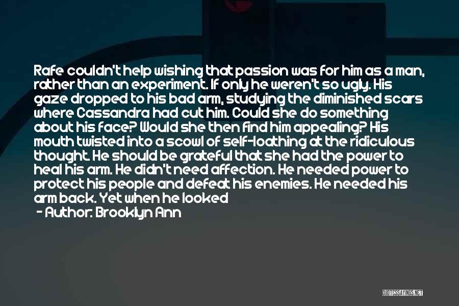 Brooklyn Ann Quotes: Rafe Couldn't Help Wishing That Passion Was For Him As A Man, Rather Than An Experiment. If Only He Weren't