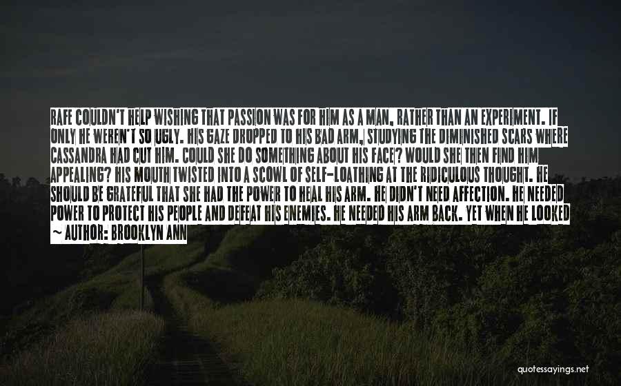 Brooklyn Ann Quotes: Rafe Couldn't Help Wishing That Passion Was For Him As A Man, Rather Than An Experiment. If Only He Weren't
