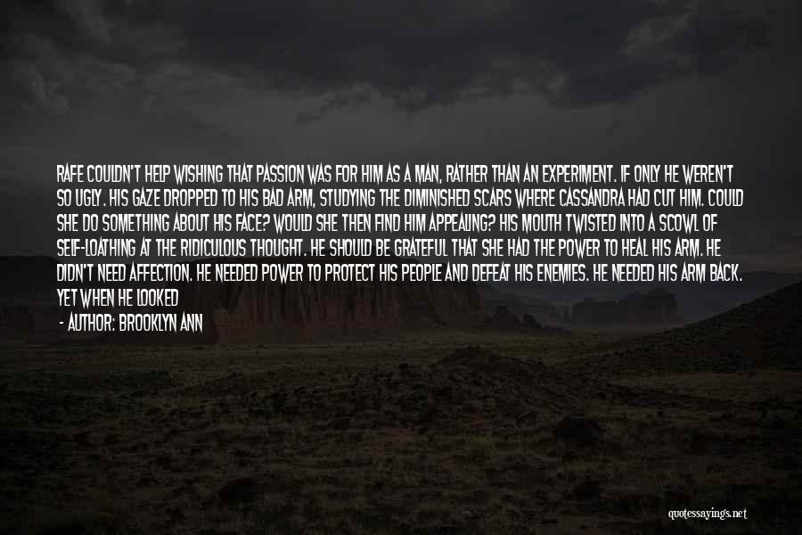 Brooklyn Ann Quotes: Rafe Couldn't Help Wishing That Passion Was For Him As A Man, Rather Than An Experiment. If Only He Weren't