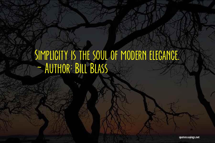 Bill Blass Quotes: Simplicity Is The Soul Of Modern Elegance.