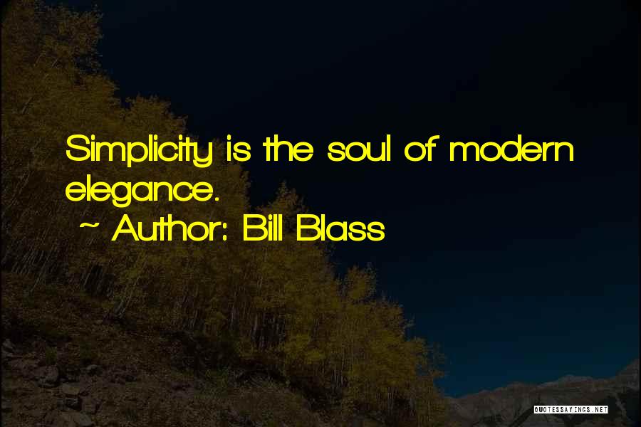Bill Blass Quotes: Simplicity Is The Soul Of Modern Elegance.