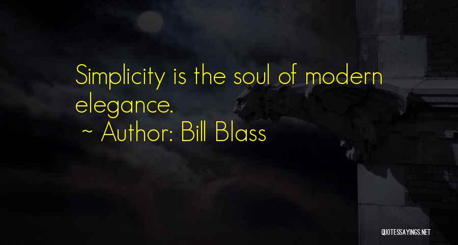 Bill Blass Quotes: Simplicity Is The Soul Of Modern Elegance.