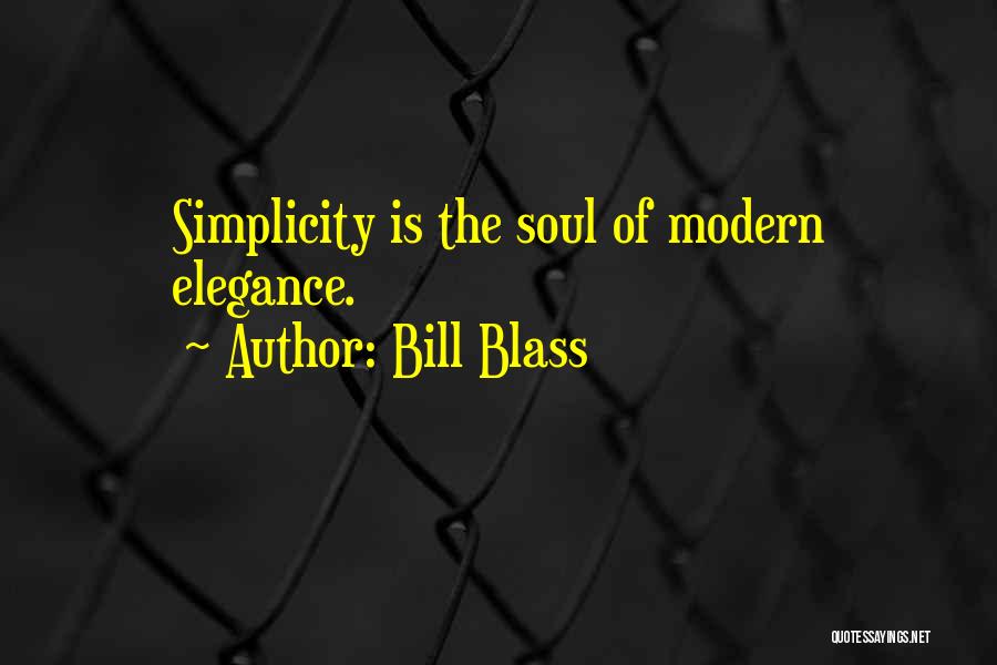 Bill Blass Quotes: Simplicity Is The Soul Of Modern Elegance.