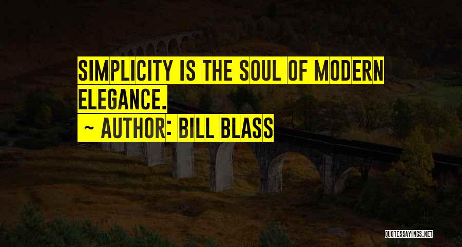 Bill Blass Quotes: Simplicity Is The Soul Of Modern Elegance.