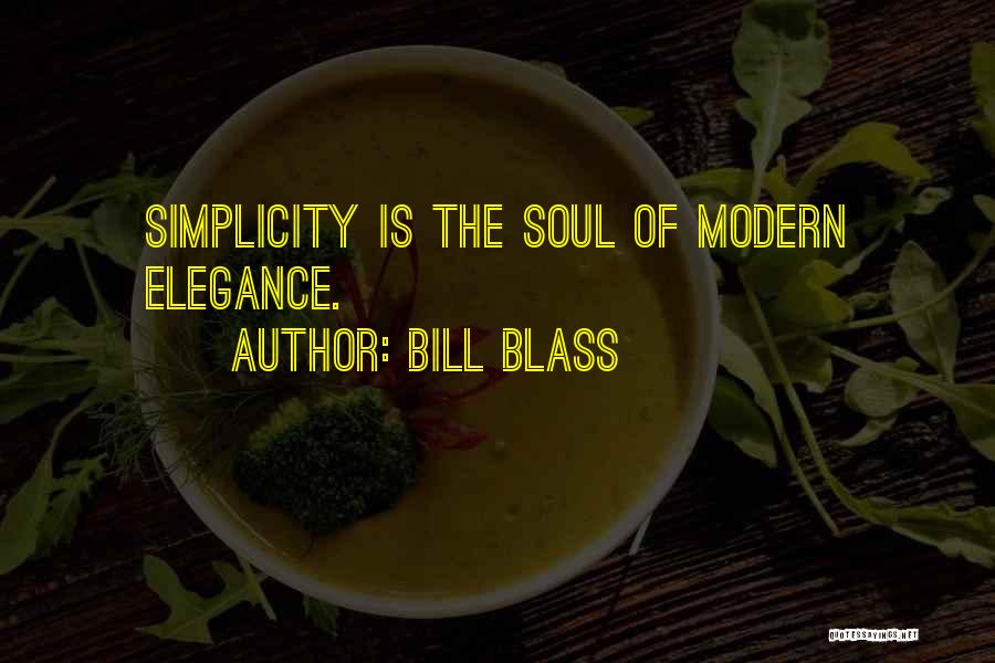 Bill Blass Quotes: Simplicity Is The Soul Of Modern Elegance.