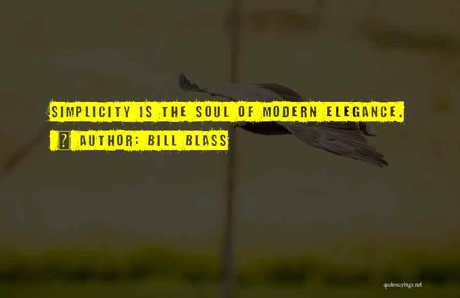 Bill Blass Quotes: Simplicity Is The Soul Of Modern Elegance.
