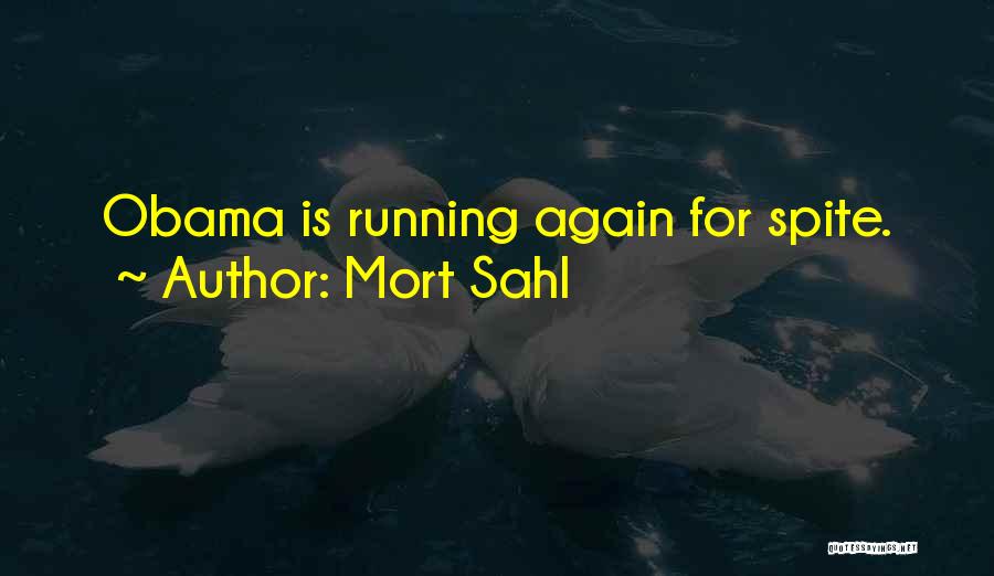 Mort Sahl Quotes: Obama Is Running Again For Spite.