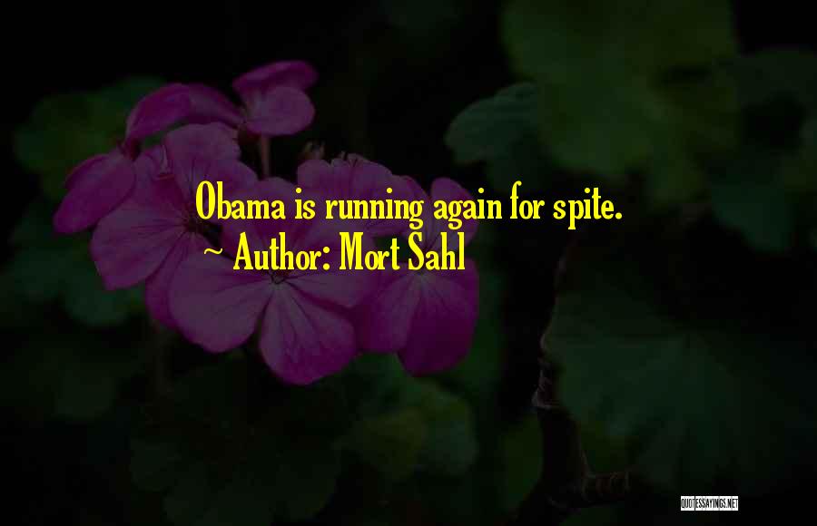 Mort Sahl Quotes: Obama Is Running Again For Spite.