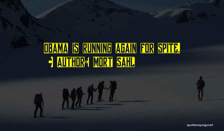 Mort Sahl Quotes: Obama Is Running Again For Spite.