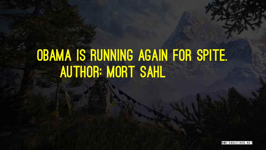 Mort Sahl Quotes: Obama Is Running Again For Spite.
