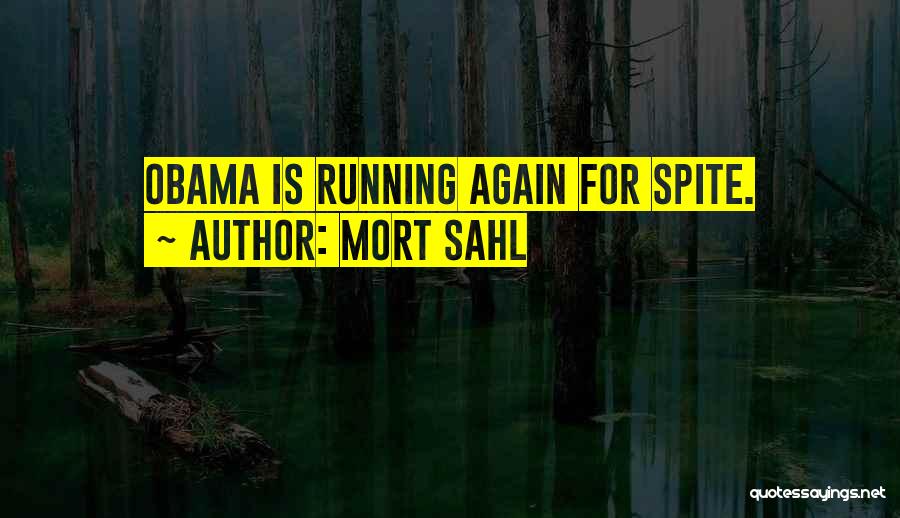 Mort Sahl Quotes: Obama Is Running Again For Spite.