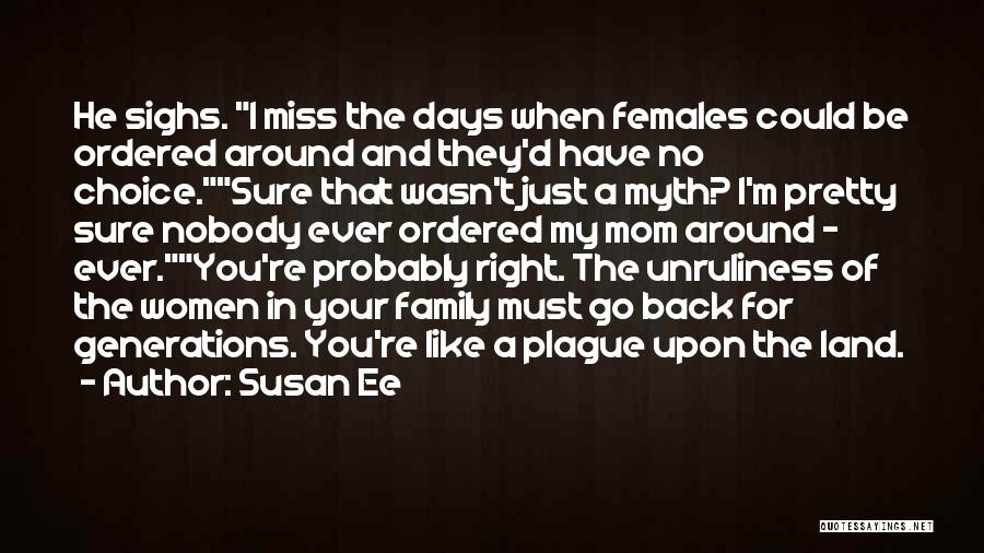 Susan Ee Quotes: He Sighs. I Miss The Days When Females Could Be Ordered Around And They'd Have No Choice.sure That Wasn't Just