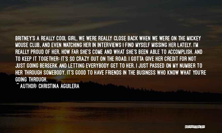 Christina Aguilera Quotes: Britney's A Really Cool Girl, We Were Really Close Back When We Were On The Mickey Mouse Club, And Even