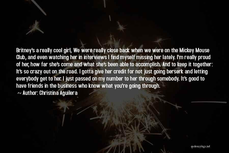 Christina Aguilera Quotes: Britney's A Really Cool Girl, We Were Really Close Back When We Were On The Mickey Mouse Club, And Even