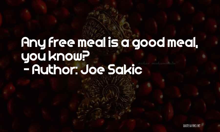 Joe Sakic Quotes: Any Free Meal Is A Good Meal, You Know?