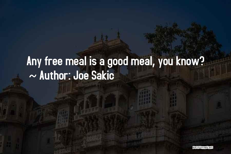 Joe Sakic Quotes: Any Free Meal Is A Good Meal, You Know?