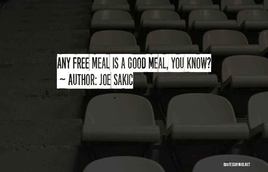 Joe Sakic Quotes: Any Free Meal Is A Good Meal, You Know?