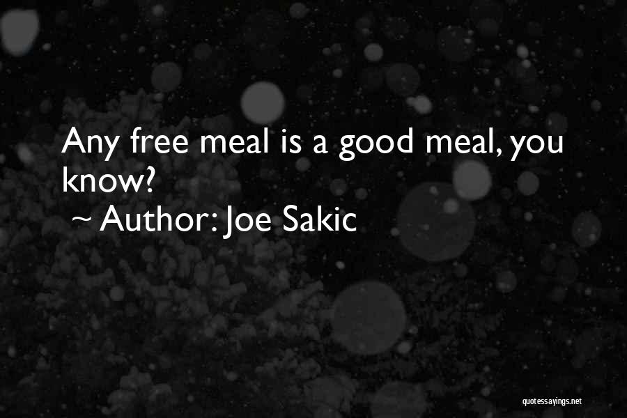 Joe Sakic Quotes: Any Free Meal Is A Good Meal, You Know?