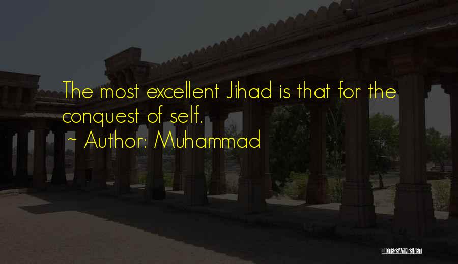 Muhammad Quotes: The Most Excellent Jihad Is That For The Conquest Of Self.