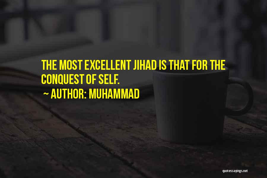 Muhammad Quotes: The Most Excellent Jihad Is That For The Conquest Of Self.