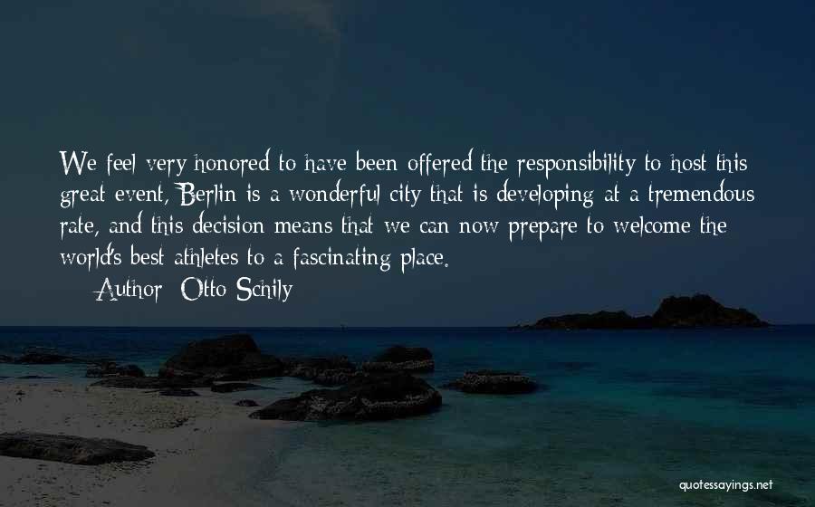 Otto Schily Quotes: We Feel Very Honored To Have Been Offered The Responsibility To Host This Great Event, Berlin Is A Wonderful City