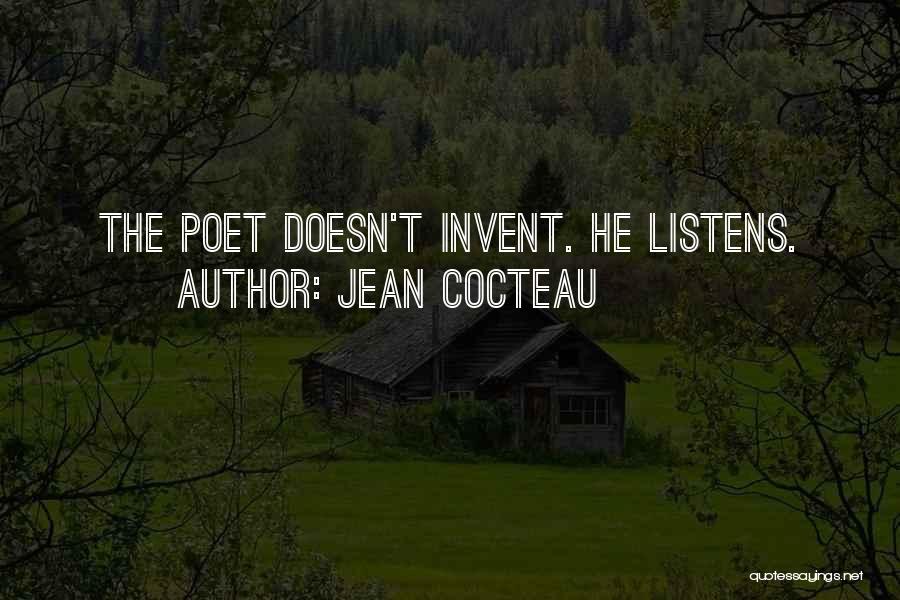 Jean Cocteau Quotes: The Poet Doesn't Invent. He Listens.