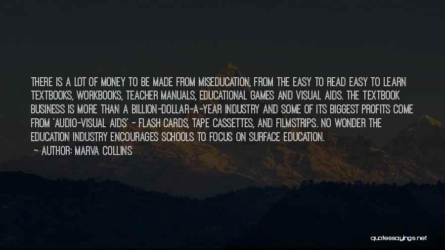 Marva Collins Quotes: There Is A Lot Of Money To Be Made From Miseducation, From The Easy To Read Easy To Learn Textbooks,