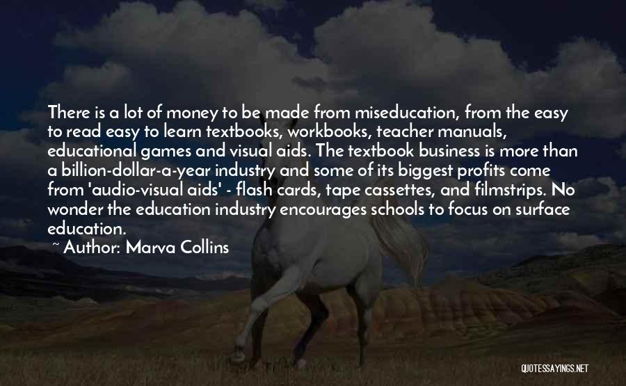 Marva Collins Quotes: There Is A Lot Of Money To Be Made From Miseducation, From The Easy To Read Easy To Learn Textbooks,