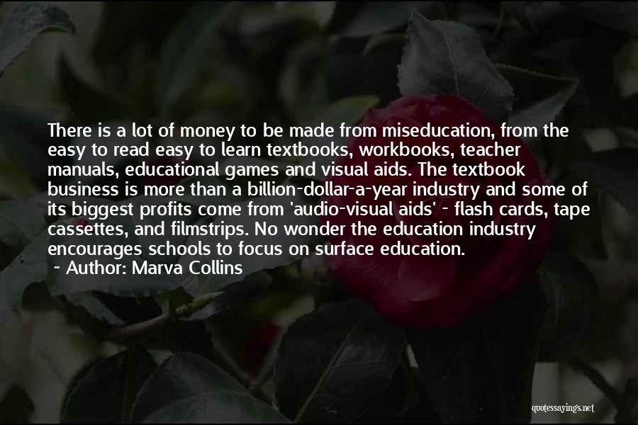 Marva Collins Quotes: There Is A Lot Of Money To Be Made From Miseducation, From The Easy To Read Easy To Learn Textbooks,