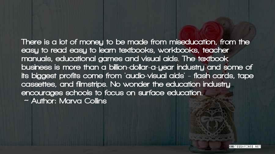 Marva Collins Quotes: There Is A Lot Of Money To Be Made From Miseducation, From The Easy To Read Easy To Learn Textbooks,