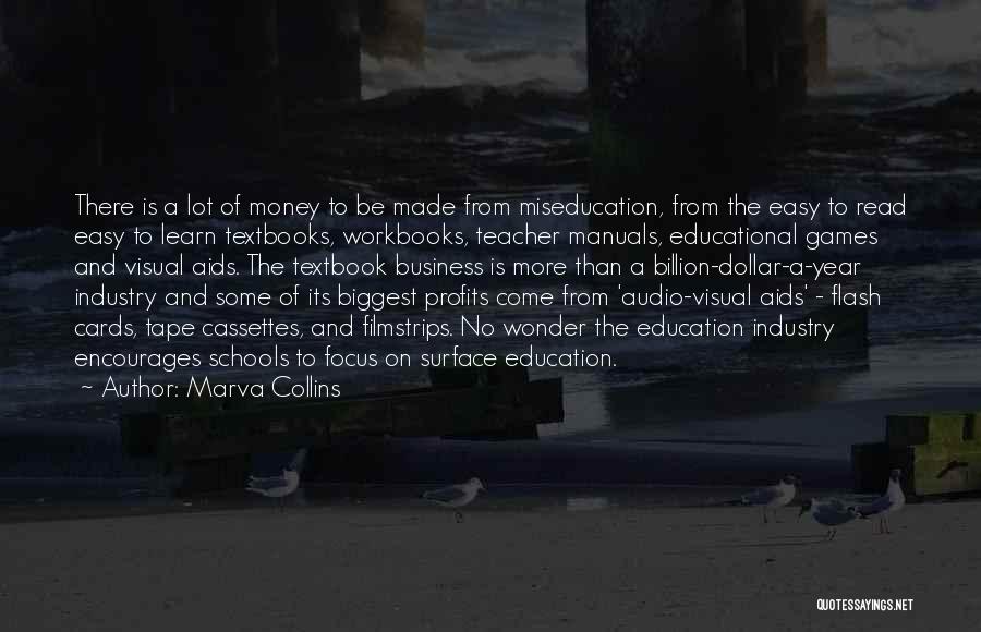 Marva Collins Quotes: There Is A Lot Of Money To Be Made From Miseducation, From The Easy To Read Easy To Learn Textbooks,