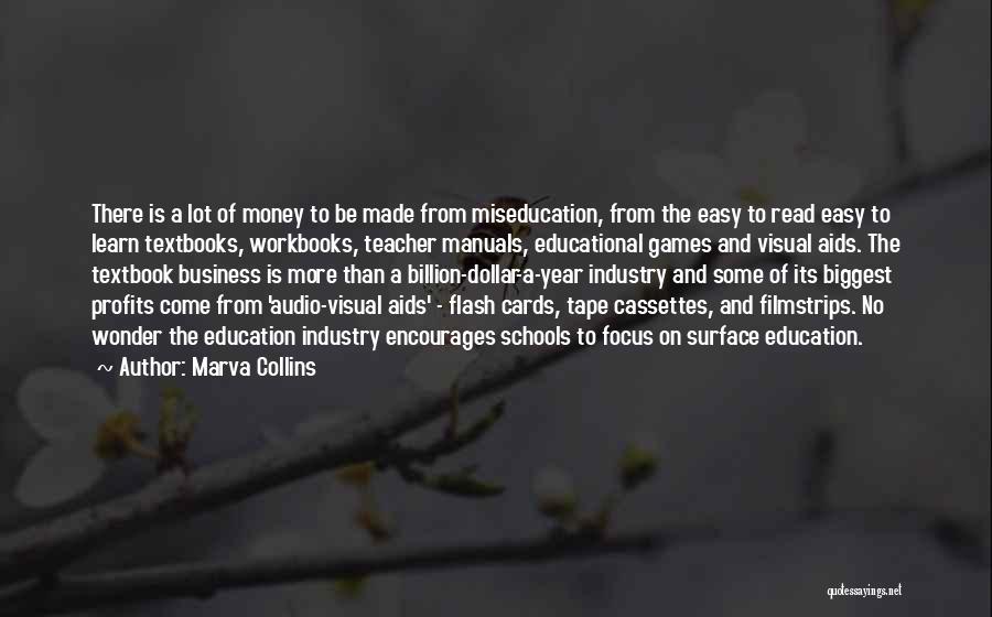 Marva Collins Quotes: There Is A Lot Of Money To Be Made From Miseducation, From The Easy To Read Easy To Learn Textbooks,